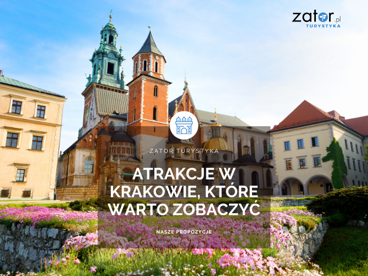 Atrakcje w Krakowie, które warto zobaczyć