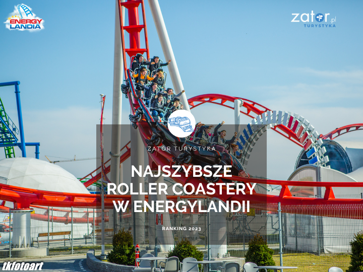 Najszybsze Roller Coastery w Energylandii